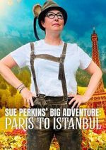 Watch Sue Perkins\' Big Adventure: Paris to Istanbul 123MoviesFree
