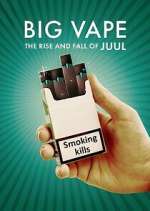 Watch Big Vape: The Rise and Fall of Juul 123MoviesFree