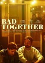 Watch Bad Together 123MoviesFree