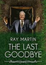 Watch Ray Martin: The Last Goodbye 123MoviesFree
