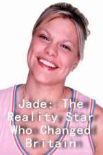 Watch Jade: The Reality Star Who Changed Britain 123MoviesFree