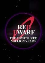 Watch Red Dwarf: The First Three Million Years 123MoviesFree